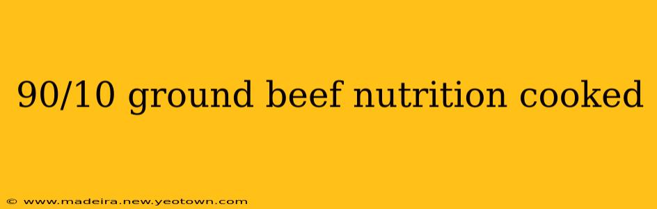 90/10 ground beef nutrition cooked