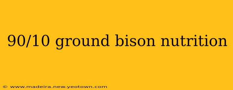 90/10 ground bison nutrition