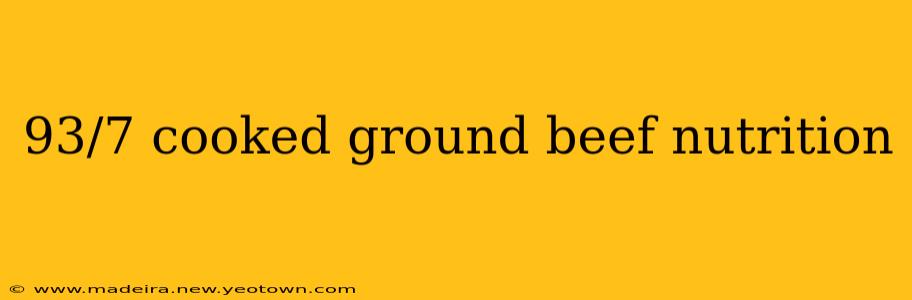 93/7 cooked ground beef nutrition