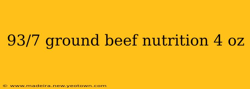 93/7 ground beef nutrition 4 oz