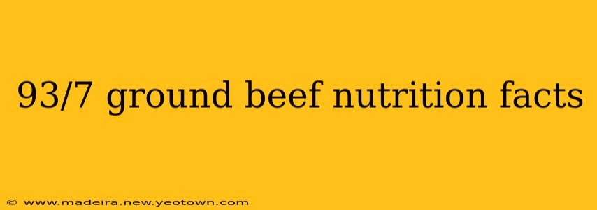 93/7 ground beef nutrition facts