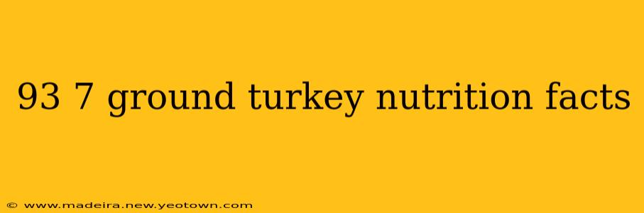 93 7 ground turkey nutrition facts