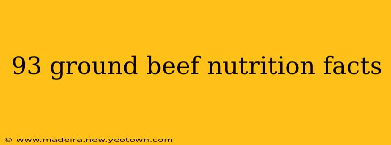 93 ground beef nutrition facts