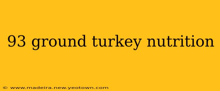 93 ground turkey nutrition