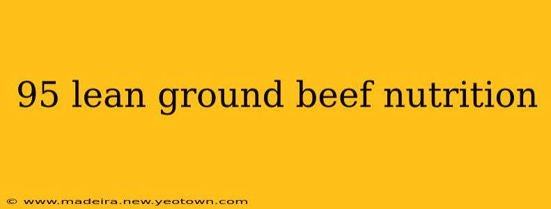 95 lean ground beef nutrition