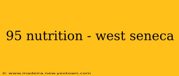 95 nutrition - west seneca