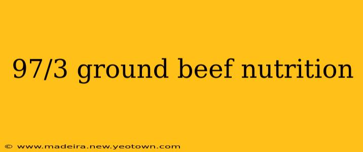 97/3 ground beef nutrition