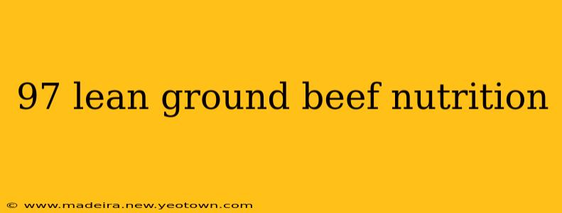 97 lean ground beef nutrition