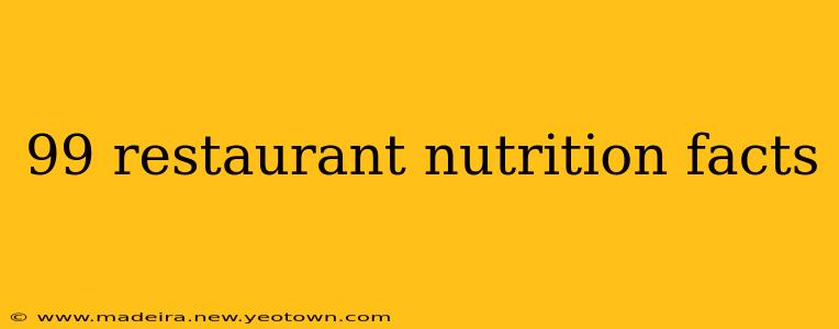 99 restaurant nutrition facts