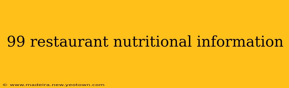 99 restaurant nutritional information