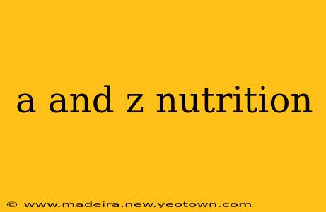 a and z nutrition