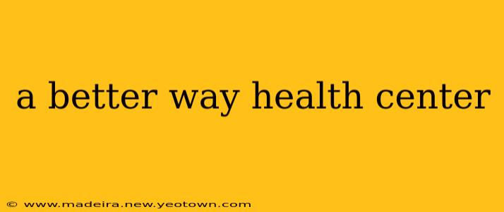 a better way health center
