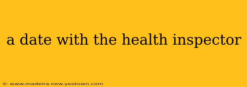 a date with the health inspector