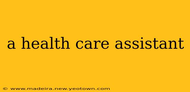 a health care assistant