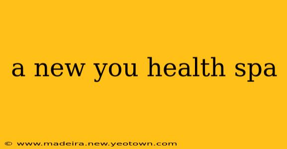 a new you health spa