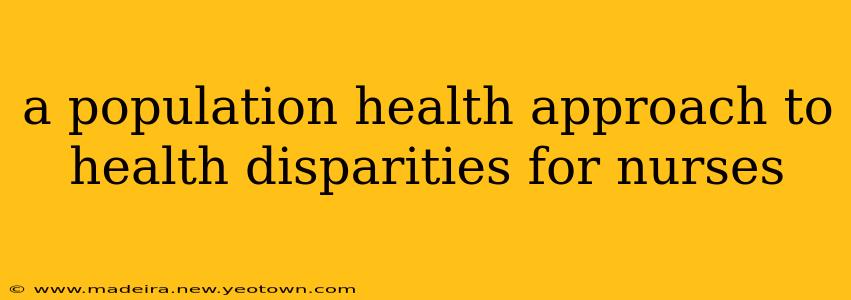 a population health approach to health disparities for nurses