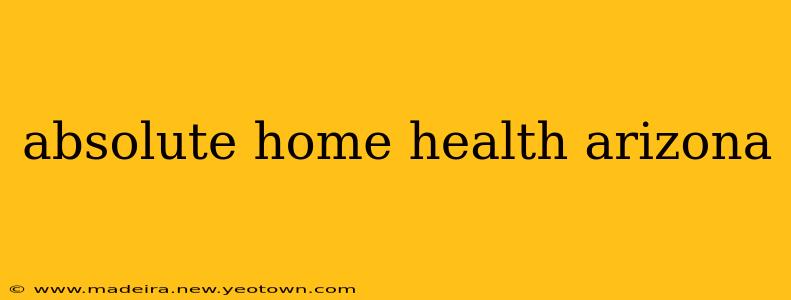 absolute home health arizona
