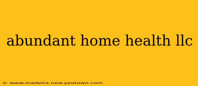 abundant home health llc