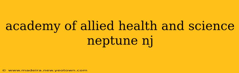 academy of allied health and science neptune nj