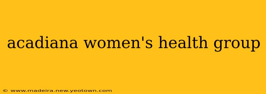 acadiana women's health group