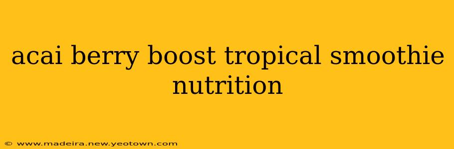 acai berry boost tropical smoothie nutrition
