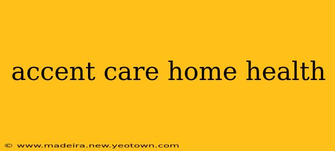 accent care home health