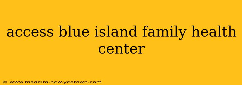 access blue island family health center