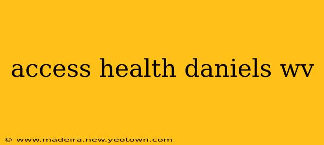 access health daniels wv
