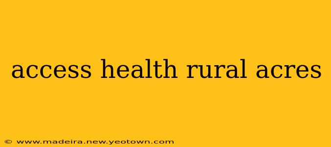 access health rural acres