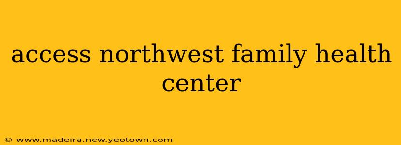 access northwest family health center