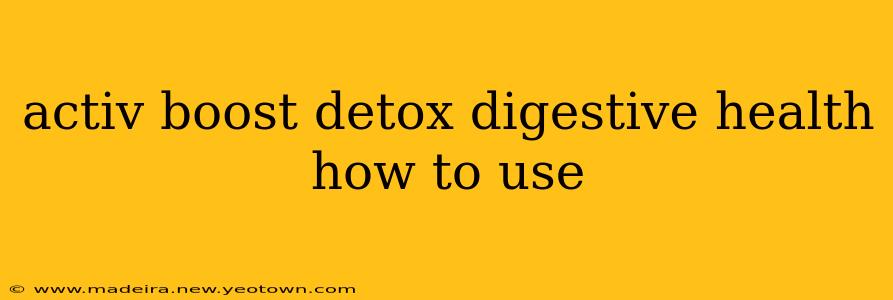activ boost detox digestive health how to use