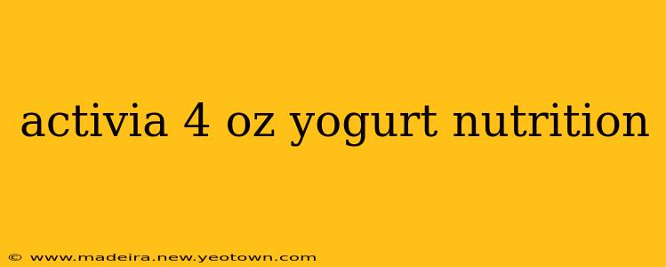 activia 4 oz yogurt nutrition