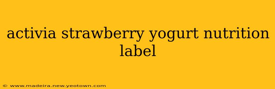 activia strawberry yogurt nutrition label
