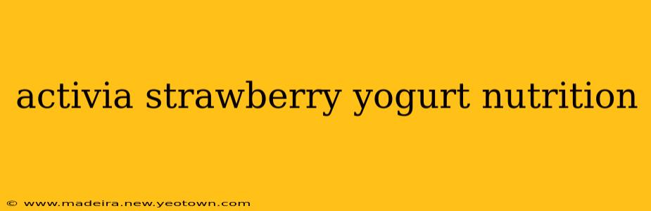 activia strawberry yogurt nutrition