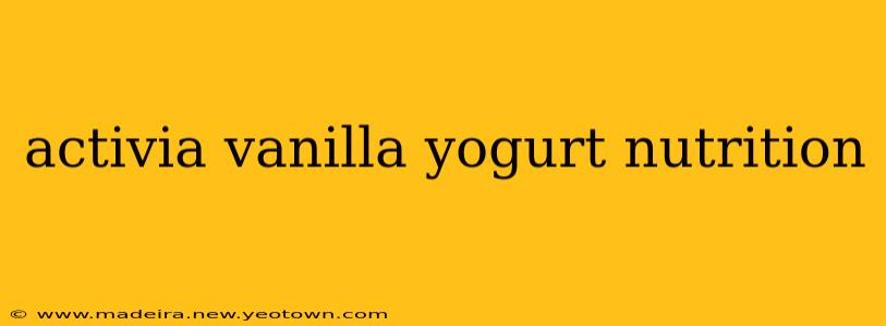 activia vanilla yogurt nutrition