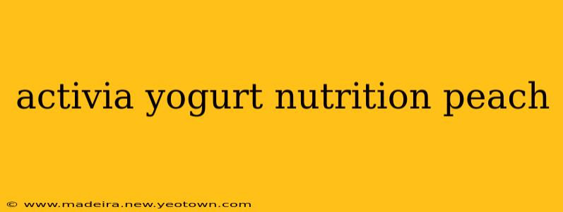 activia yogurt nutrition peach