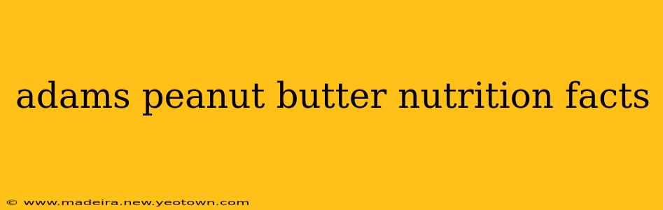 adams peanut butter nutrition facts