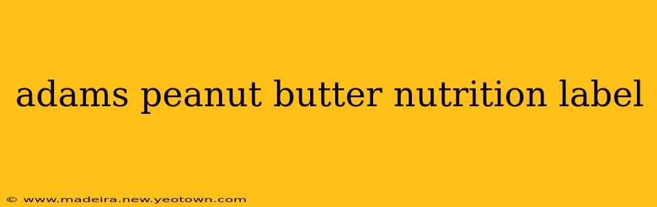 adams peanut butter nutrition label