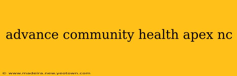 advance community health apex nc