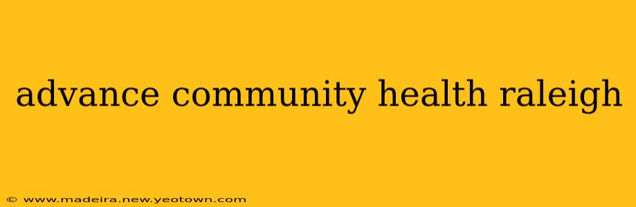 advance community health raleigh