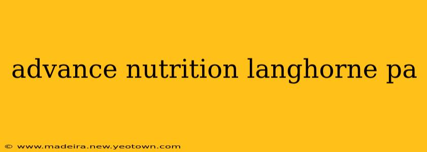 advance nutrition langhorne pa