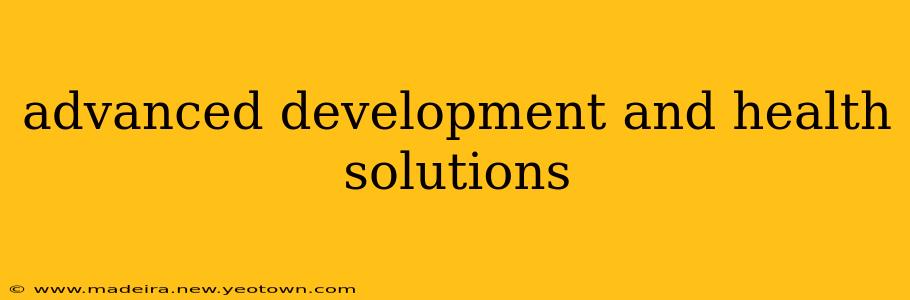 advanced development and health solutions