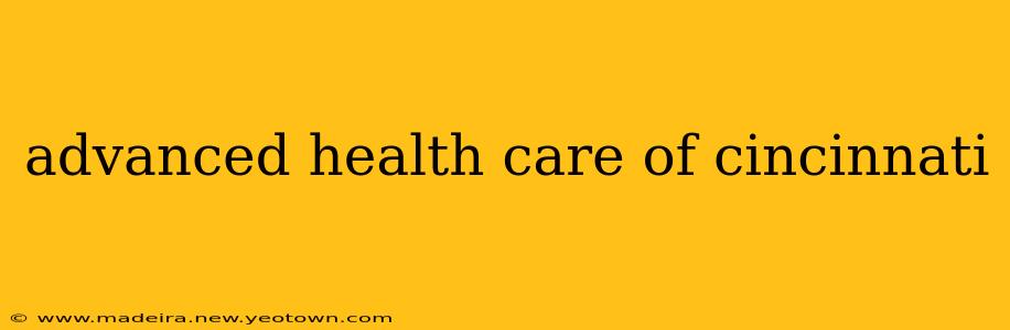 advanced health care of cincinnati