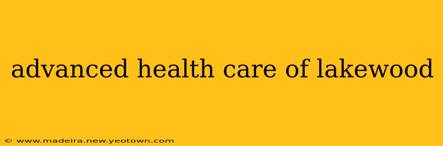 advanced health care of lakewood