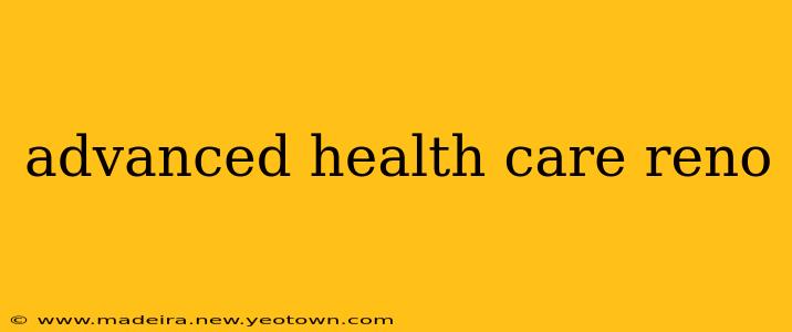 advanced health care reno
