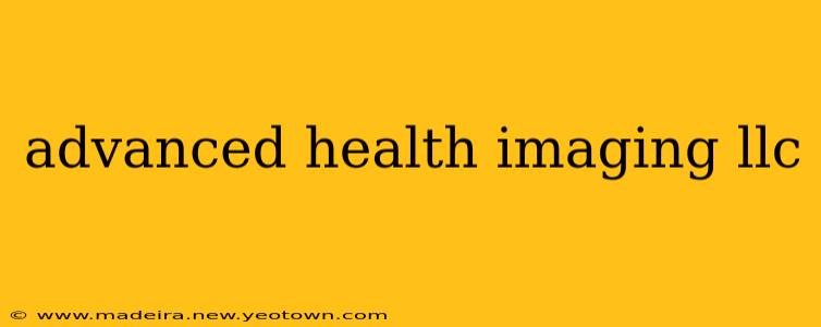 advanced health imaging llc