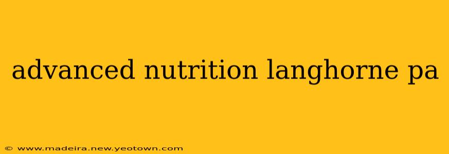 advanced nutrition langhorne pa