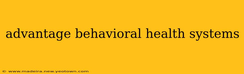 advantage behavioral health systems
