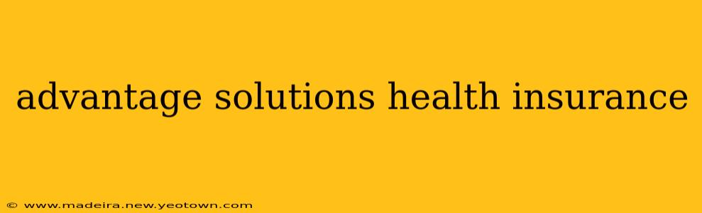 advantage solutions health insurance