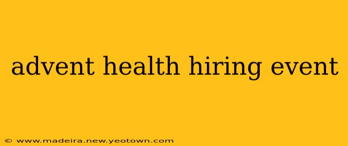 advent health hiring event
